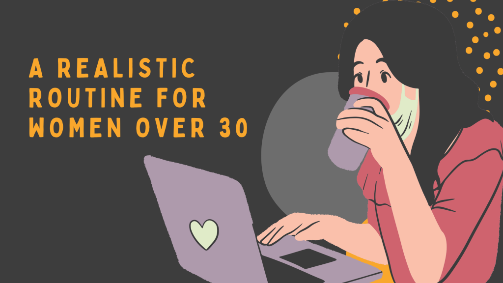 A Realistic Routine for Women Over 30